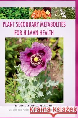 Plant Secondary Metabolites for Human Health M. M. Abid Ali Khan 9789388854573