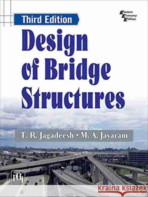 Design of Bridge Structures T.R. Jagadeesh M. A. Jayaram  9789389347609 PHI Learning