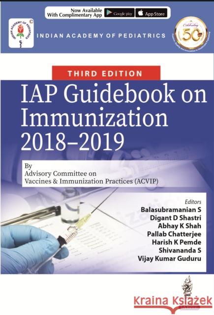 IAP Guidebook on Immunization 2018-2019 Balasubramanian S Digant D Shastri Pallab Chatterjee 9789389587005 Jaypee Brothers Medical Publishers