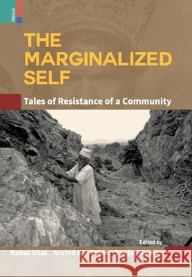 The Marginalized Self: Tale of Resistance of a Community Rahul Ghai, Arvind Kumar Mishra, Sanjay Kumar 9789389933857
