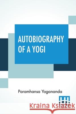 Autobiography Of A Yogi: With A Preface By W. Y. Evans-Wentz Paramhansa Yogananda W. y. Evans-Wentz 9789390015351