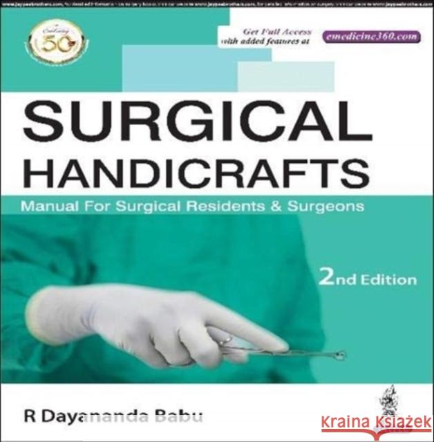 Surgical Handicrafts: Manual for Surgical Residents & Surgeons R Dayananda Babu 9789390020782 JP Medical Publishers (RJ)