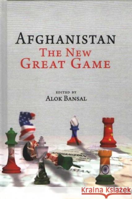 Afghanistan: The New Great Game Alok Bansal   9789390095490