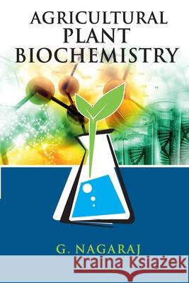 Agricultural Plant Biochemistry G. Nagaraj 9789390175338