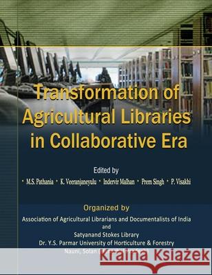 Transformation of Agricultural Libraries In Collaborative Era M S Pathania, K Veeranjaneyulu, I V Malhan 9789390211173 BS Publications