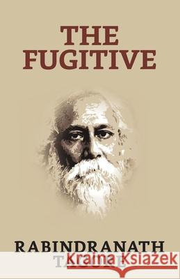 The Fugitive Rabindranath Tagore 9789390736874 True Sign Publishing House