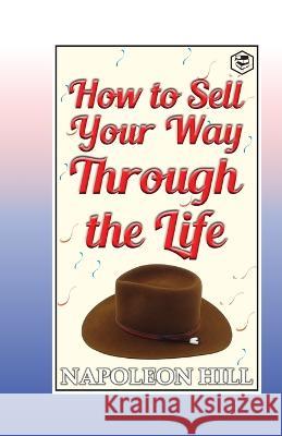 How to sell your way through the life Napoleon Hill 9789390896325