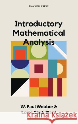 Introductory Mathematical Analysis W Paul Webber Louis Clark Plant  9789391270957 Mjp Publishers
