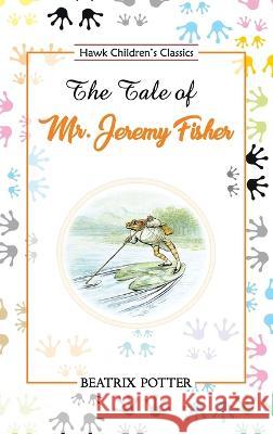The Tale of Mr. Jeremy Fisher Beatrix Potter   9789392322129 Hawk Press