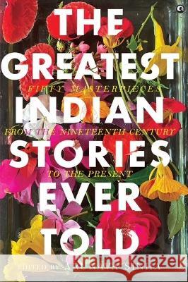 THE GREATEST INDIAN STORIES EVER TOLD ARUNAVA SINHA   9789393852878
