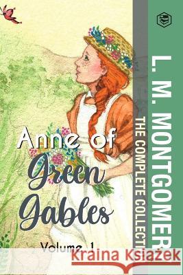 The Complete Anne of Green Gables Collection Vol 1 - by L. M. Montgomery (Anne of Green Gables, Anne of Avonlea, Anne of the Island & Anne of Windy Po Montgomery, L. M. 9789394112018 Sanage Publishing House