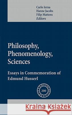 Philosophy, Phenomenology, Sciences: Essays in Commemoration of Edmund Husserl Ierna, Carlo 9789400700703 Not Avail