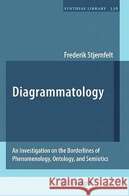 Diagrammatology: An Investigation on the Borderlines of Phenomenology, Ontology, and Semiotics Stjernfelt, Frederik 9789400705319