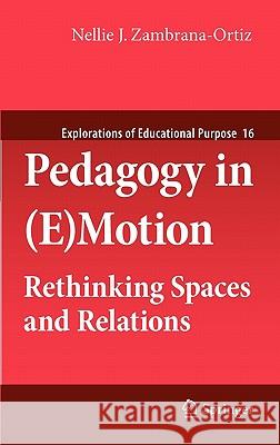 Pedagogy in (E)Motion: Rethinking Spaces and Relations Zambrana-Ortiz, Nellie J. 9789400706644 Not Avail