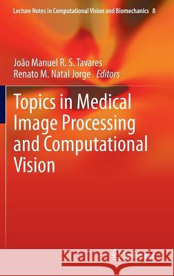 Topics in Medical Image Processing and Computational Vision Renato Natal Joao Manuel R. S. Tavares  9789400707252