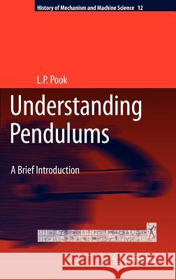 Understanding Pendulums: A Brief Introduction L.P. Pook 9789400714144 Springer
