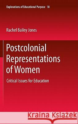 Postcolonial Representations of Women: Critical Issues for Education Bailey Jones, Rachel 9789400715509