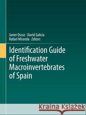 Identification Guide of Freshwater Macroinvertebrates of Spain Javier Oscoz David Galicia Rafael Miranda 9789400715530 Not Avail