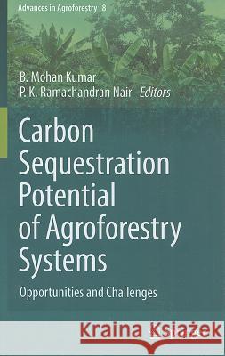 Carbon Sequestration Potential of Agroforestry Systems: Opportunities and Challenges Kumar, B. Mohan 9789400716292 Springer