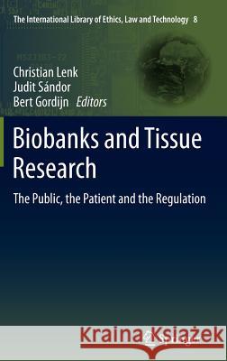 Biobanks and Tissue Research: The Public, the Patient and the Regulation Lenk, Christian 9789400716728 Springer