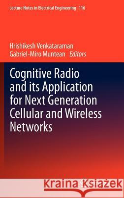 Cognitive Radio and Its Application for Next Generation Cellular and Wireless Networks Venkataraman, Hrishikesh 9789400718265