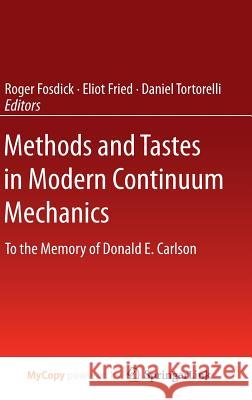 Methods and Tastes in Modern Continuum Mechanics: To the Memory of Donald E. Carlson Fosdick, Roger 9789400718838