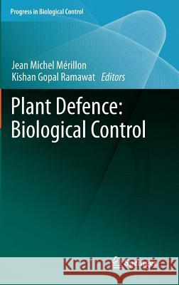 Plant Defence: Biological Control Jean Michel Merillon Kishan Gopal Ramawat 9789400719323
