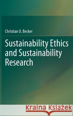 Sustainability Ethics and Sustainability Research Christian Becker 9789400722842