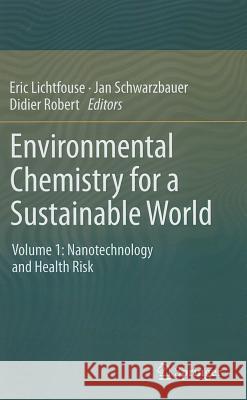 Environmental Chemistry for a Sustainable World: Volume 1: Nanotechnology and Health Risk Lichtfouse, Eric 9789400724419 Springer Netherlands