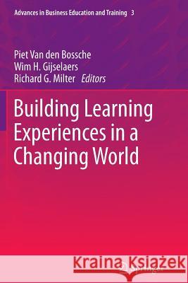 Building Learning Experiences in a Changing World Piet Va Wim H. Gijselaers Richard G. Milter 9789400735897