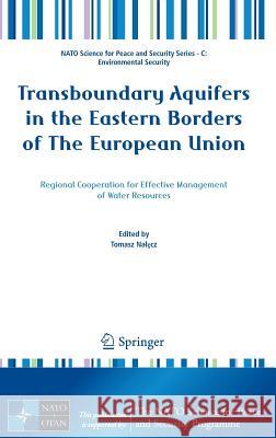Transboundary Aquifers in the Eastern Borders of the European Union: Regional Cooperation for Effective Management of Water Resources Nalęcz, Tomasz 9789400739482 Springer