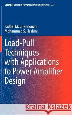 Load-Pull Techniques with Applications to Power Amplifier Design Fadhel M. Ghannouchi, Mohammad S. Hashmi 9789400744608 Springer