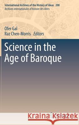 Science in the Age of Baroque Ofer Gal Raz Chen-Morris 9789400748064 Springer