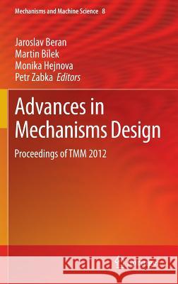 Advances in Mechanisms Design: Proceedings of Tmm 2012 Beran, Jaroslav 9789400751248 Springer