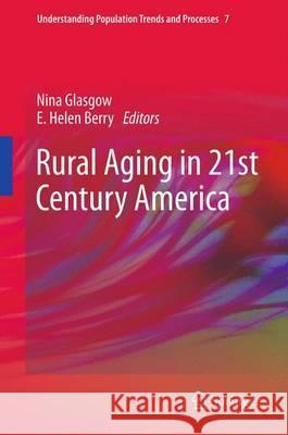 Rural Aging in 21st Century America Nina Glasgow E. Helen Berry 9789400755666