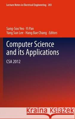 Computer Science and Its Applications: CSA 2012 Yeo, Sang-Soo 9789400756984 Springer