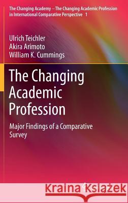 The Changing Academic Profession: Major Findings of a Comparative Survey Teichler, Ulrich 9789400761544