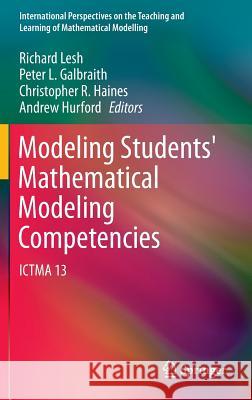 Modeling Students' Mathematical Modeling Competencies: Ictma 13 Lesh, Richard 9789400762701 Springer