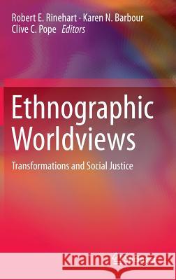 Ethnographic Worldviews: Transformations and Social Justice Rinehart, Robert E. 9789400769151