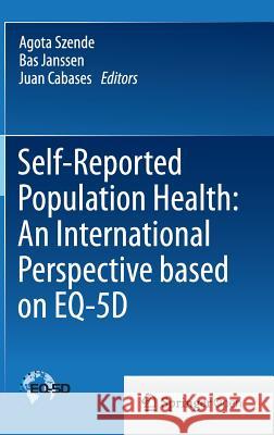 Self-Reported Population Health: An International Perspective Based on Eq-5d Szende, Agota 9789400775954 Springer
