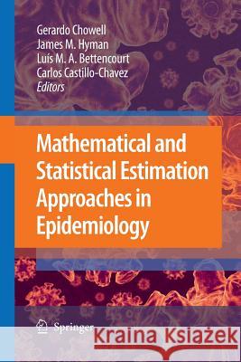 Mathematical and Statistical Estimation Approaches in Epidemiology Gerardo Chowell James M Hayman Luis M a Bettencourt 9789400779907