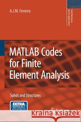 MATLAB Codes for Finite Element Analysis: Solids and Structures Ferreira, A. J. M. 9789400789555 Springer