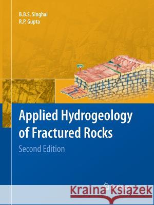Applied Hydrogeology of Fractured Rocks: Second Edition B.B.S. Singhal †, R.P. Gupta 9789400790193 Springer