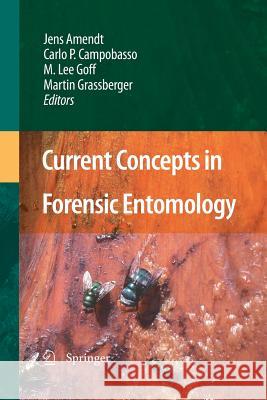 Current Concepts in Forensic Entomology Jens Amendt M Lee Goff Carlo P Campobasso 9789400791671 Springer