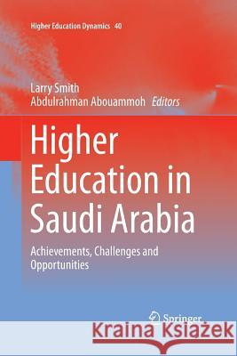 Higher Education in Saudi Arabia: Achievements, Challenges and Opportunities Smith, Larry 9789400792784