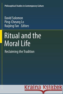 Ritual and the Moral Life: Reclaiming the Tradition Solomon, David 9789400793125 Springer