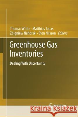 Greenhouse Gas Inventories: Dealing with Uncertainty White, Thomas 9789400793187 Springer