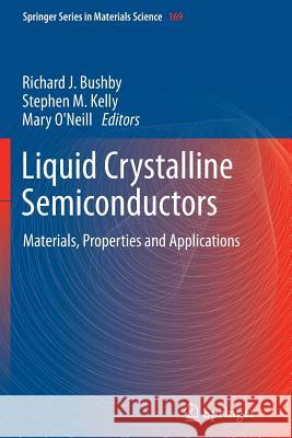 Liquid Crystalline Semiconductors: Materials, Properties and Applications Bushby, Richard J. 9789400795570 Springer