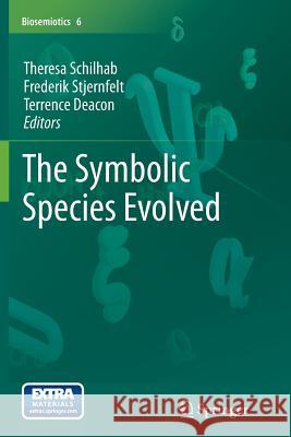 The Symbolic Species Evolved Theresa Schilhab Frederik Stjernfelt Terrence Deacon 9789400795990