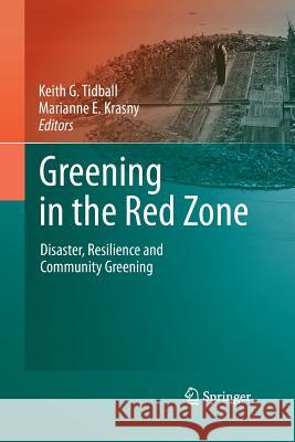 Greening in the Red Zone: Disaster, Resilience and Community Greening Tidball, Keith G. 9789400796140